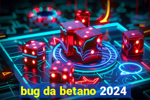 bug da betano 2024